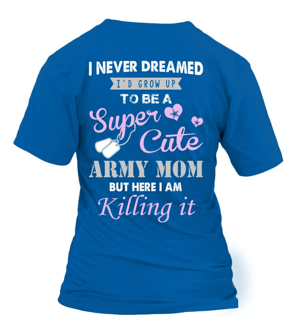 Never Dreamed To Be A Super Cute Army Mom - MotherProud