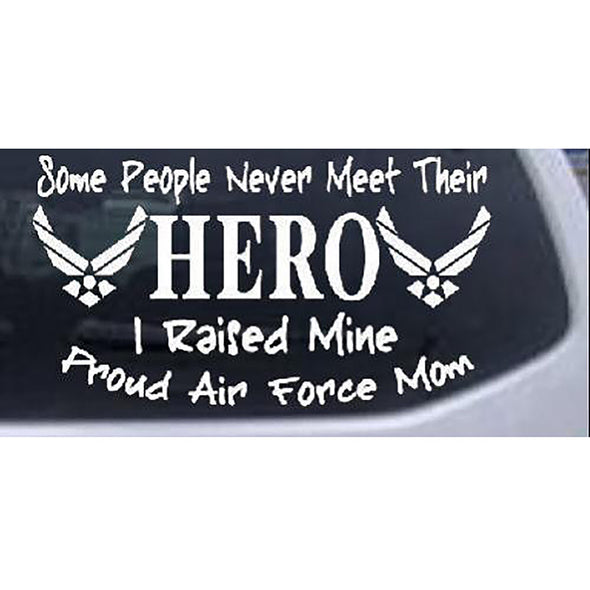 Some People Never Meet Hero Proud Air Force Mom Decal