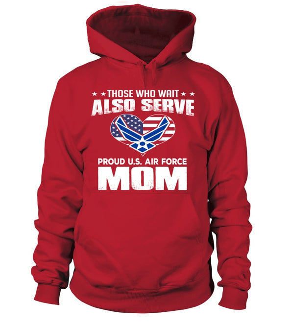 Air Force Moms Also Serve T-shirts - MotherProud