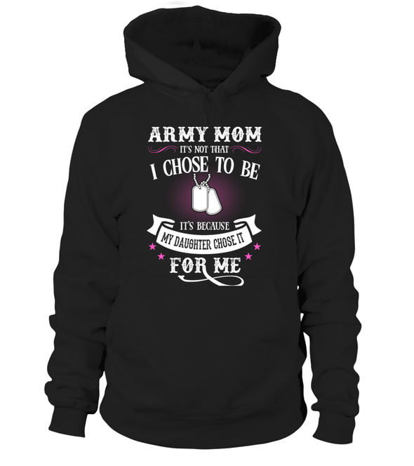 Army Mom Daughter Chose To Be T-shirts - MotherProud