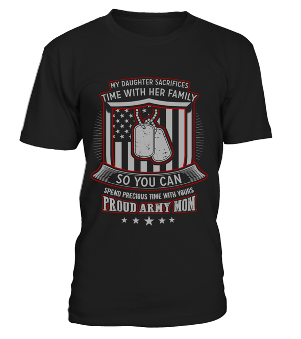 Army Mom Daughter Sacrifices T-shirts - MotherProud