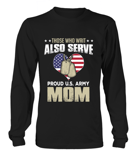 Army Moms Also Serve T-shirts - MotherProud