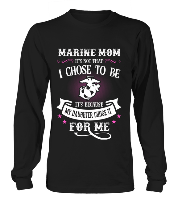 Marine Mom Daughter Chose To Be T-shirts - MotherProud