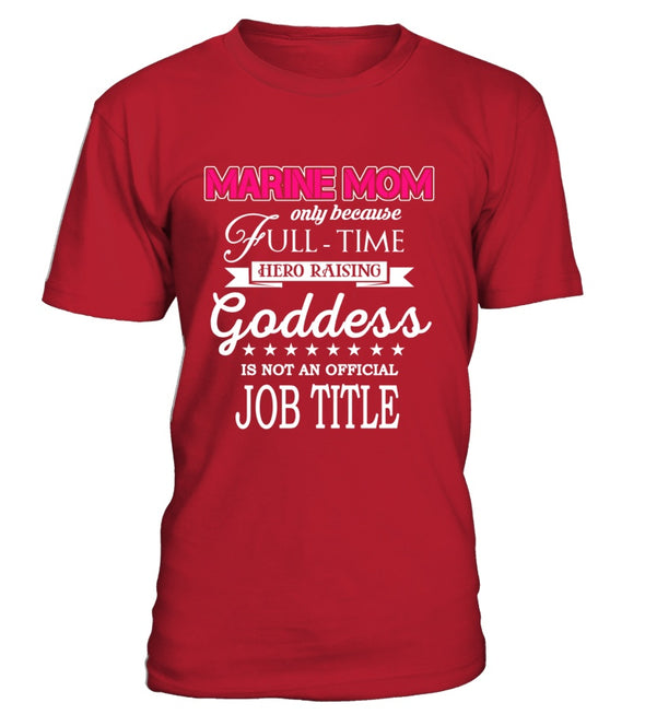 Marine Mom Full-time Goddess T-shirts - MotherProud
