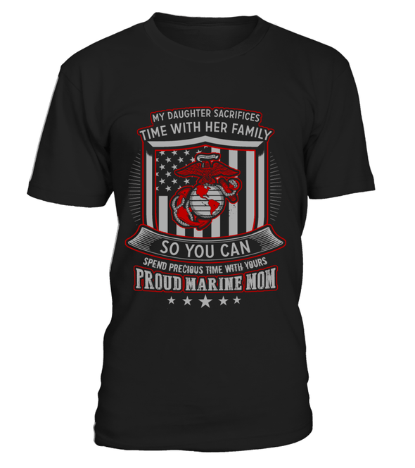 Marine Mom My Daughter Sacrifices T-shirts* - MotherProud