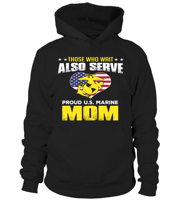 Marine Moms Also Serve T-shirts - MotherProud
