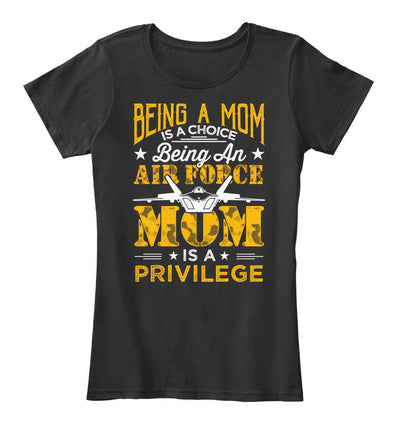 Being An Air Force Mom Is A Privilege T-shirts